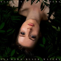 Ela Dawn - Black waters