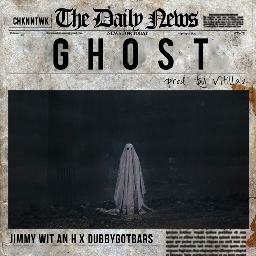 Jimmy Wit An H X Dubbygotbars - Ghost(Prod. Vitillaz)