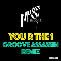 Mugsy Balone - You R The 1 (Groove Assassin Remix)