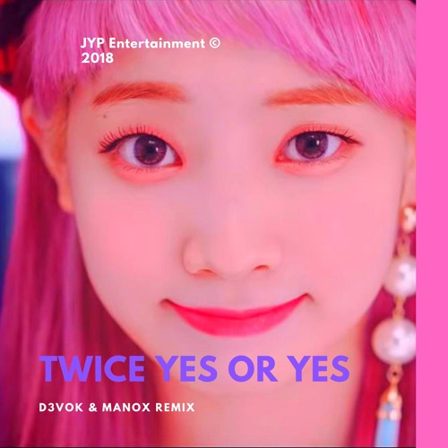 TWICE(트와이스) - YES OR YES (D3VOK x MANOX Remix) [TRAP EDM MARSHMELLO STYLE]