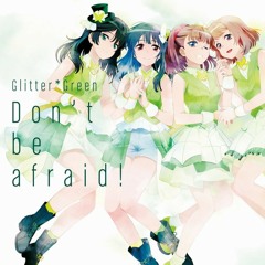 Glitter*Green - Don't be afraid!