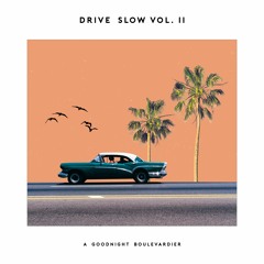 drive slow vol. II