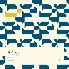 Let's Discult Podcast #11 - Two Me