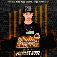 ## PODCAST 002 DJ FELIPE DO SALGUEIRO [ PROD. STUDIO DOS CRIAS ] - Feat . Speed Mc
