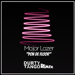 Major Lazer - Pon De Floor (Durty Tango Remix)