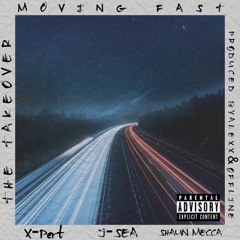 THE TAKEOVER (X-Pert & J-SEA)- Moving Fast feat. Shaun Mecca
