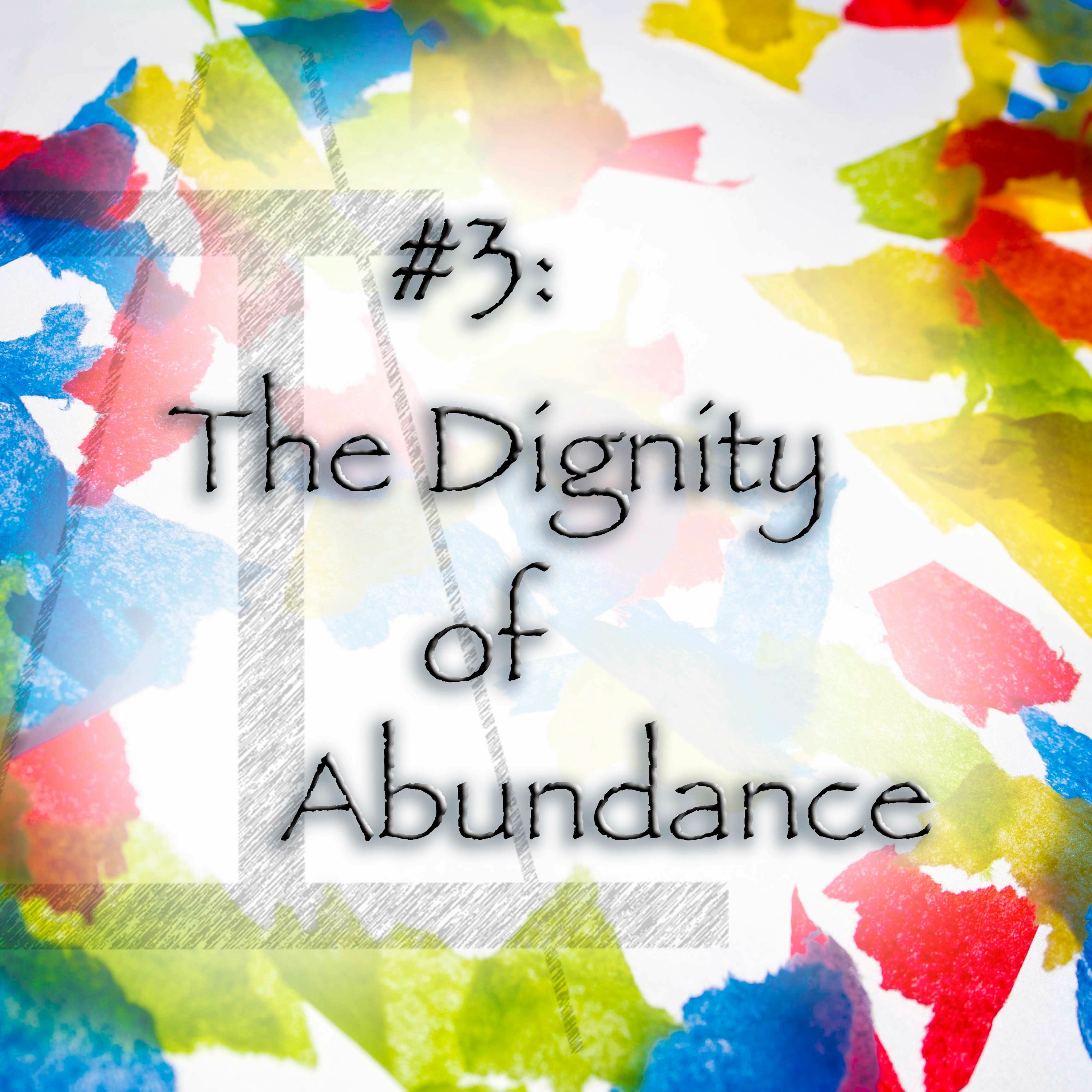 3- The Dignity Of Abundance episode artwork
