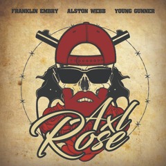 Axl Rose FT. Alston Webb & Young Gunner By Franklin Embry