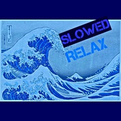 Relax SLOWED