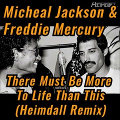 [FR DL] There Must Be More to Life Than this (Heimdall Remix)- Micheal Jackson & Freddie Mercury