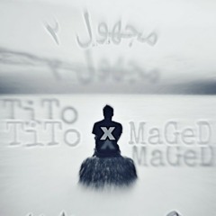 Unknown || مجهول : TiTo x MaGeD