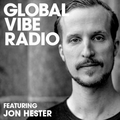 Global Vibe Radio 137 Feat. Jon Hester (Dystopian, Klockworks)