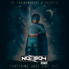 Coldplay & Chainsmokers - I want something just like this (Noizboy Remix)