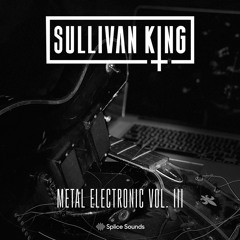 Splice Presents: Sullivan King's Metal Electronic Vol. III Sample Pack