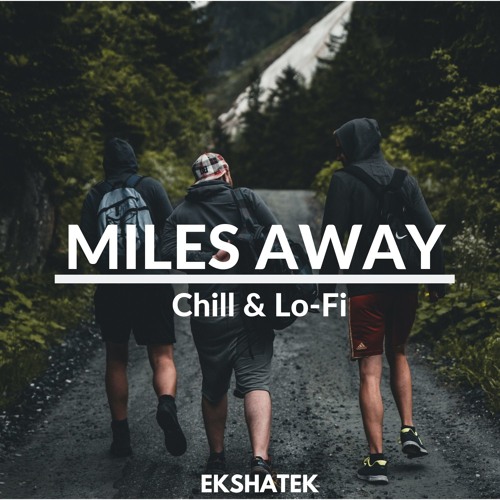 "MILES AWAY" | Melodic Chill & Lo-Fi Hip Hop Instrumental Beat | EKSHATEK