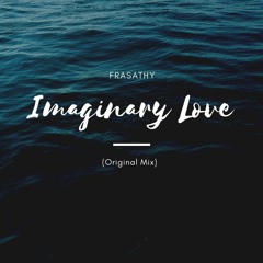 FRASATHY Imaginary Love (Original Mix)