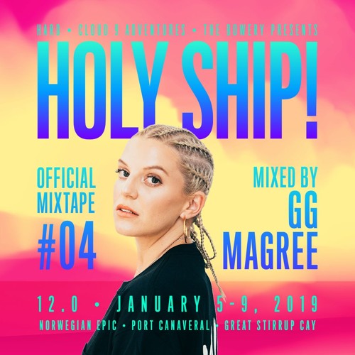 Holy Ship! 2019 Official Mixtape Series #4: GG Magree [DJ Times]