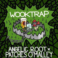 Angelic Root & Patches O'Malley - Wooktrap {Aspire Higher Tune Tuesday Exclusive}