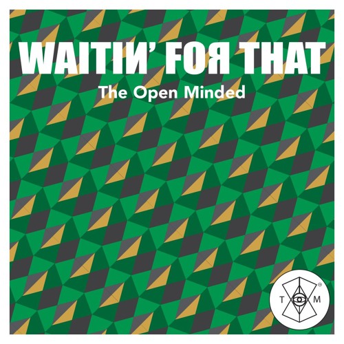 The Open Minded - Waitin' For That (Prod. Kodarojo)