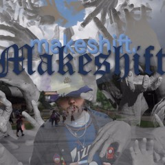 MAKESHIFT