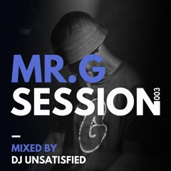 Mr. G Session 003 | DJ Unsatisfied