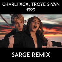 Charli XCX, Troye Sivan - 1999 (SARGE Remix)