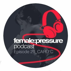 f:p podcast episode 21_Caro C