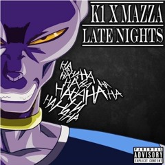 K1 x Mazza - Late Nights