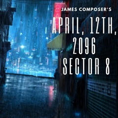 April 12th, 2096 - Sector 8