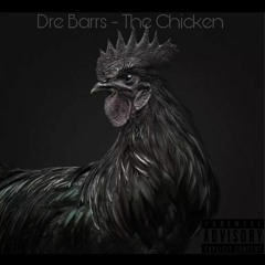 Dre Barrs - The Chicken