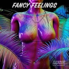 Fancy Feelings - Lush (feat. Mammals)