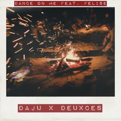 Dance On Me (feat. Felise) (Daju x DEUXCES)
