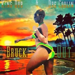 Dre Coolin & King Dub- "BRUCK OUT"