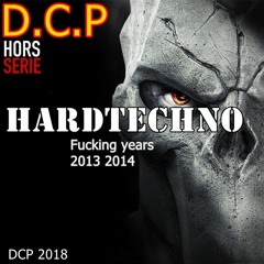 Fucking years - 2013 2014 HardTechno - Def .C. 4 DCP Hors serie