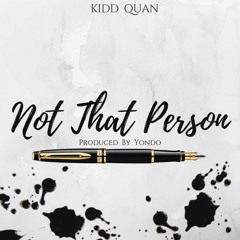 Not That Person (Produced by Yondo)