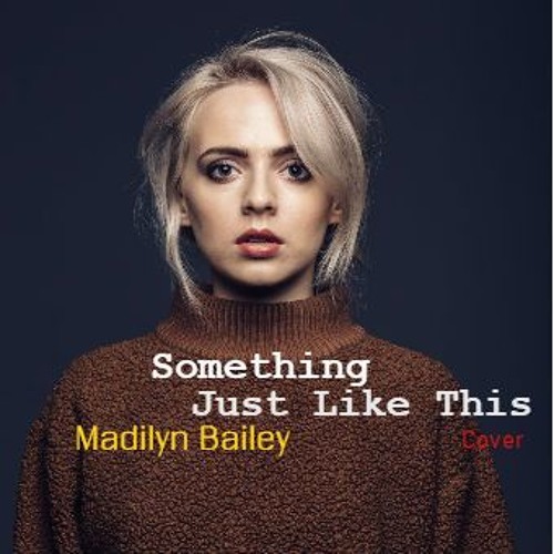 Stream Something Just Like This Madilyn Bailey Cover By Chhann Theng Listen Online For Free On Soundcloud