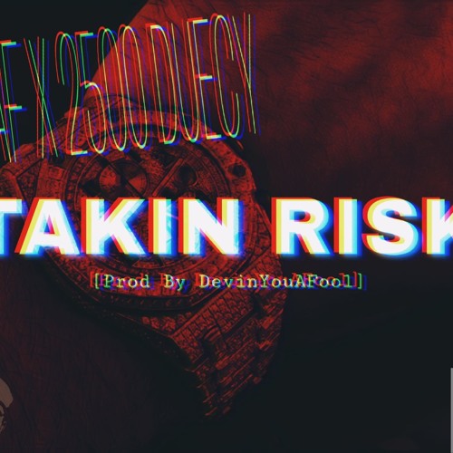 DYAF X 2500 Duecy - Takin Risk[Prod By DevinYouAFool]