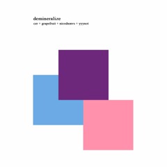 demineralize ft. czr, grapefruit, nicodxmvs, yyynot