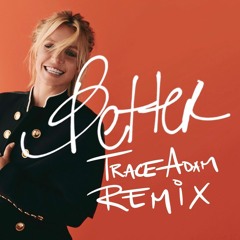 Better (Trace Adam Remix) - Britney Spears