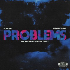 Problems ft. Steven Trayz (Prod. Steven Trayz)
