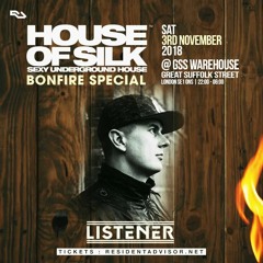 Listener - Live - 23:00 - 00:30 @ House of Silk - Bonfire Special - Sat 3rd Nov 2018 @ GSS Warehouse