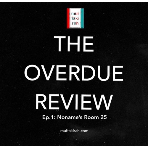 The Overdue Review Noname S Room 25 By Muffakirah The Overdue Review Noname S Room 25 By Muffakirah
