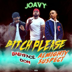 BITCH PLEASE - Don x ALMIGHTY SUSPECT x JOAVY