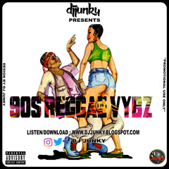 DJ JUNKY PRESENTS - 90S REGGAE VYBZ MIXTAPE
