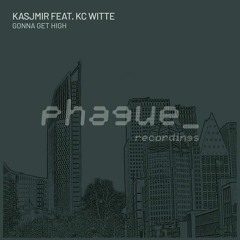 Kasjmir & KC Witte - Gonna get High (Phague Records)