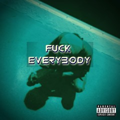 Yhckey - FUCK EVERYBODY