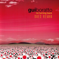 Gui Boratto - No Turning Back (DXES Remix) FREE DL