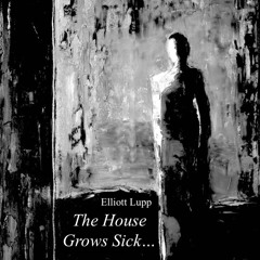 The House Grows Sick... (2018, Soprano, Piano, Violin, Horn, Dulcimer)(reading)