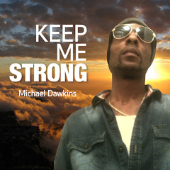 Michael Dawkins-Keep Me Strong