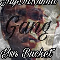 JayDaRunna X YSN Bucket - Gang